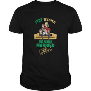 Stay Home And Watch Married With Children Shirt